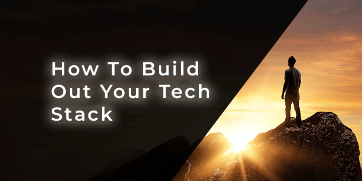 How to Build Out Your Tech Stack